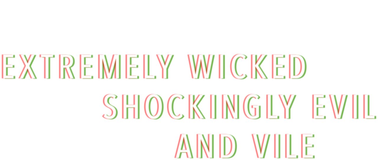 watch extremely wicked shockingly evil and vile